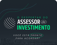 O Despertar do Assessor de Investimentos